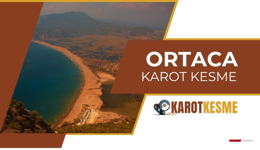 Ortaca Karot Kesme